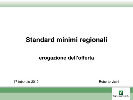 Standard minimi regionali erogazione dellofferta 17 febbraio 2010Roberto vicini.