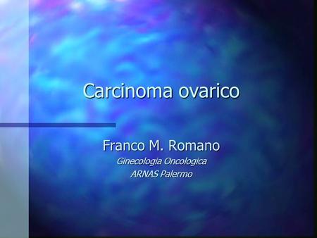 Franco M. Romano Ginecologia Oncologica ARNAS Palermo