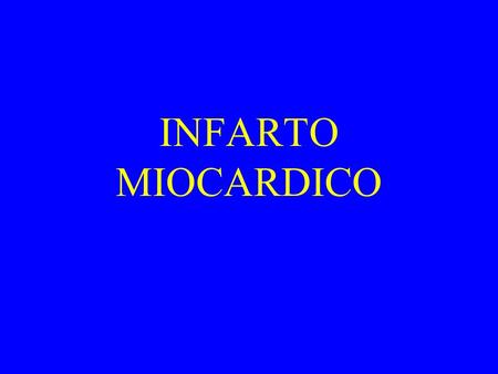 INFARTO MIOCARDICO.
