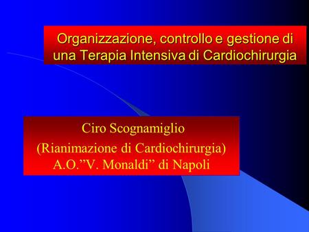 (Rianimazione di Cardiochirurgia) A.O.”V. Monaldi” di Napoli