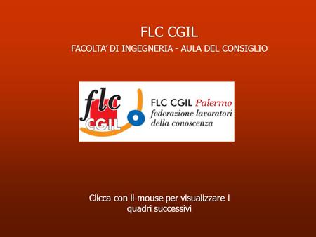 Clicca con il mouse per visualizzare i quadri successivi FLC CGIL FACOLTA DI INGEGNERIA - AULA DEL CONSIGLIO.