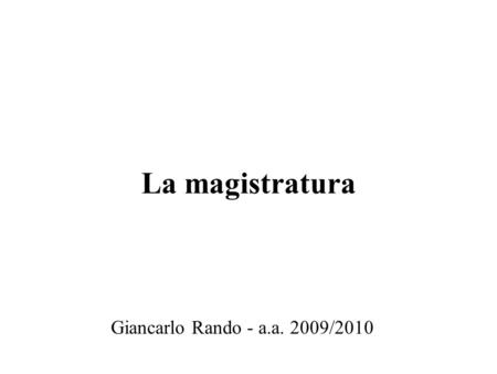 La magistratura Giancarlo Rando - a.a. 2009/2010.