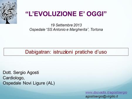 LEVOLUZIONE E OGGI 19 Settembre 2013 Ospedale SS Antonio e Margherita, Tortona  Dabigatran: istruzioni.