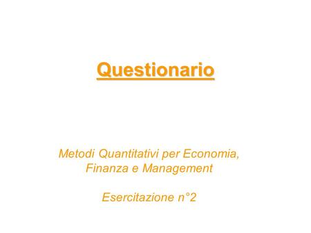 Questionario Metodi Quantitativi per Economia, Finanza e Management Esercitazione n°2.