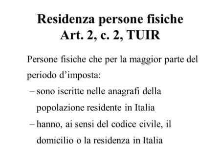 Residenza persone fisiche Art. 2, c. 2, TUIR