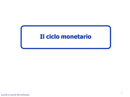 Il ciclo monetario Lucidi a cura di Silvia Fossati.