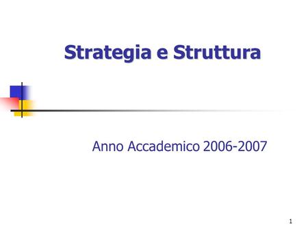 Strategia e Struttura Anno Accademico 2006-2007.