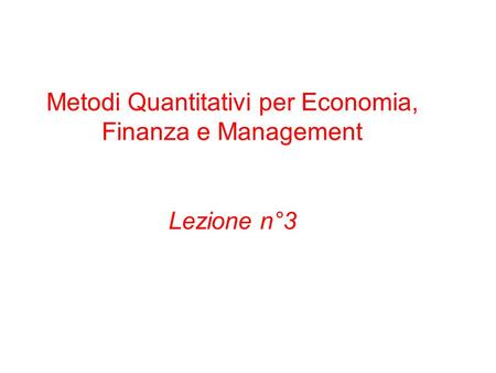 Metodi Quantitativi per Economia, Finanza e Management Lezione n°3.