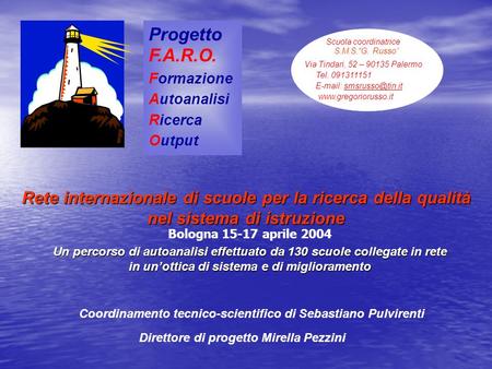 Scuola coordinatrice S.M.S.G. Russo Via Tindari, 52 – 90135 Palermo Tel. 091311151    Rete internazionale di.