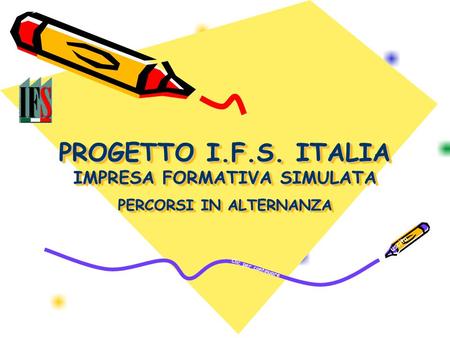 PROGETTO I.F.S. ITALIA IMPRESA FORMATIVA SIMULATA