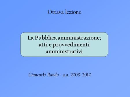 La Pubblica amministrazione; atti e provvedimenti amministrativi