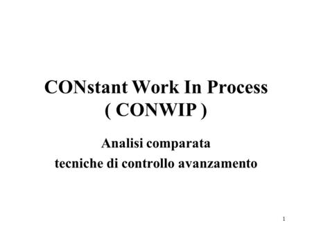 CONstant Work In Process ( CONWIP )