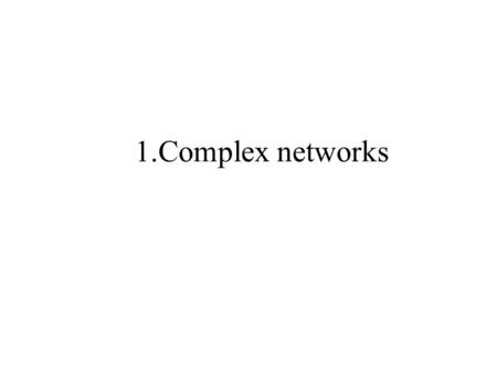 1.Complex networks.