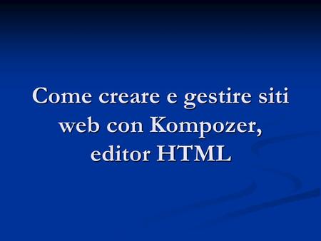 Come creare e gestire siti web con Kompozer, editor HTML