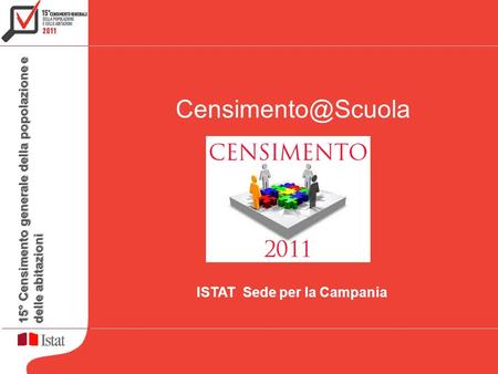 15° Censimento generale della popolazione e delle abitazioni Formazione rete di rilevazione ISTAT Sede per la Campania.