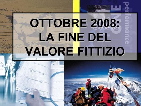 1 OTTOBRE 2008: LA FINE DEL VALORE FITTIZIO. 2 VALORE FITTIZIO I titoli sopravvalutati (finti) di società quotate (leconomia di carta). Il denaro guadagnato.