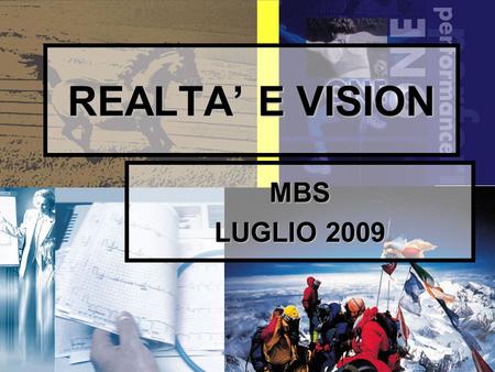 1 REALTA E VISION MBS LUGLIO 2009. 2 STIME OCSE LUGLIO 2009 SUL PIL ITALIANO 2009: -5,1% 2010: +0,1%