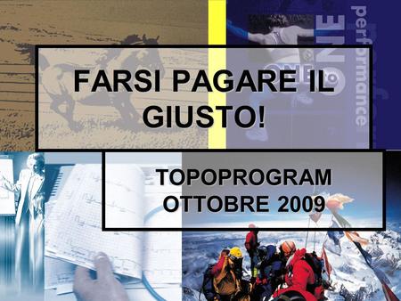 TOPOPROGRAM OTTOBRE 2009 FARSI PAGARE IL GIUSTO! 1.