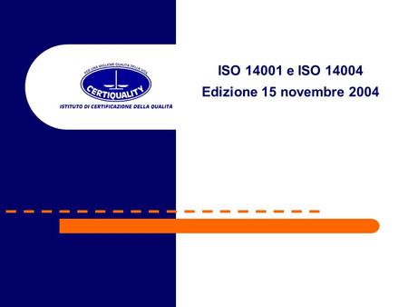 ISO 14001 e ISO 14004 Edizione 15 novembre 2004.