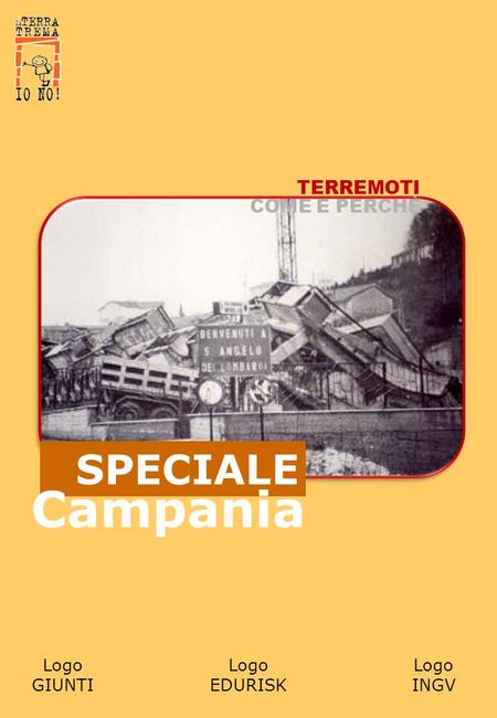 Campania SPECIALE TERREMOTI COME E PERCHÈ Logo GIUNTI Logo EDURISK