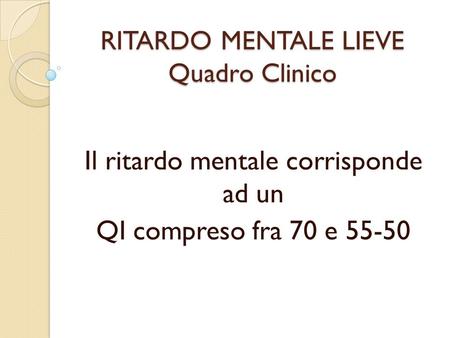 RITARDO MENTALE LIEVE Quadro Clinico