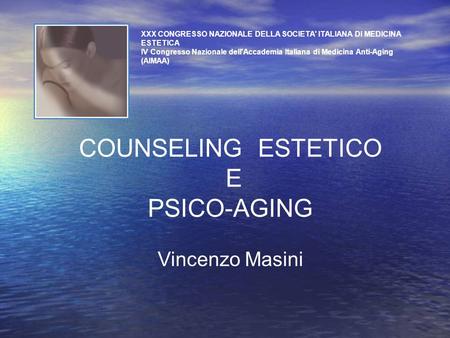 COUNSELING ESTETICO E PSICO-AGING Vincenzo Masini