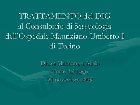 Dr.ssa Mariateresa Molo Torre del Lago 21 novembre 2009