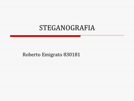 STEGANOGRAFIA Roberto Emigrato 830181.