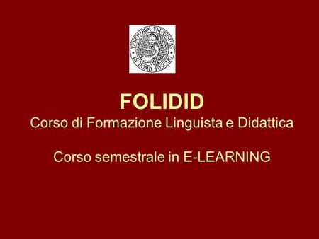 FOLIDID Corso di Formazione Linguista e Didattica Corso semestrale in E-LEARNING.