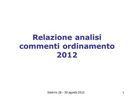 Salerno 28 - 30 agosto 20121 Relazione analisi commenti ordinamento 2012.