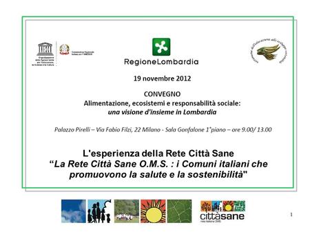1 L'esperienza della Rete Città Sane La Rete Città Sane O.M.S. : i Comuni italiani che promuovono la salute e la sostenibilità