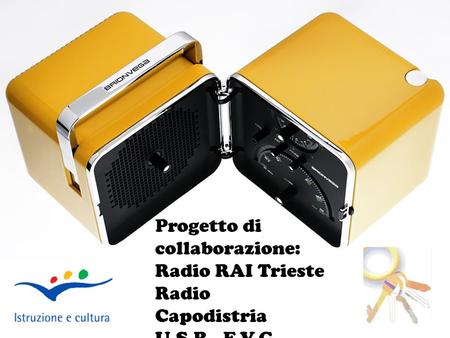 Progetto di collaborazione: Radio RAI Trieste Radio Capodistria U.S.R. F.V.G.