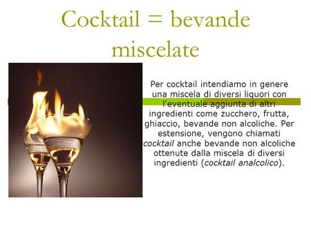 Cocktail = bevande miscelate