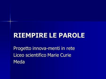 Progetto innova-menti in rete Liceo scientifico Marie Curie Meda