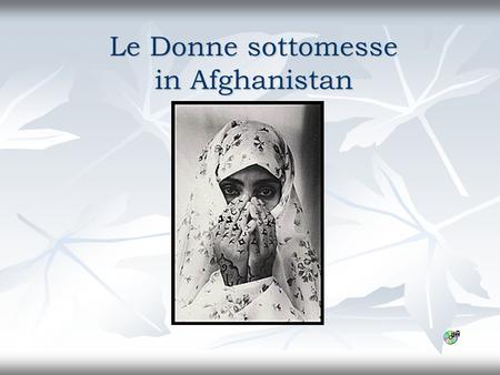 Le Donne sottomesse in Afghanistan
