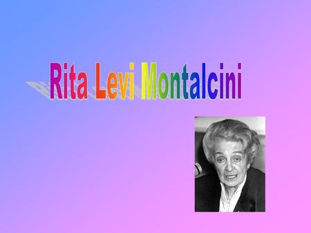 Rita Levi Montalcini.