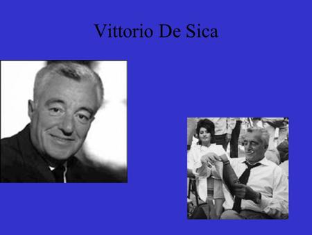 Vittorio De Sica.