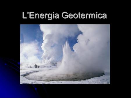 L’Energia Geotermica.