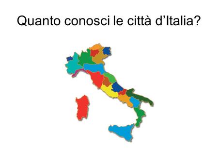 Quanto conosci le città d’Italia?