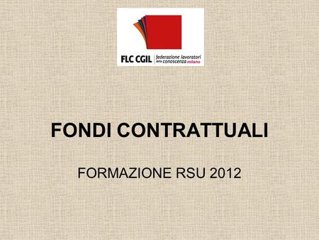 FONDI CONTRATTUALI FORMAZIONE RSU 2012.