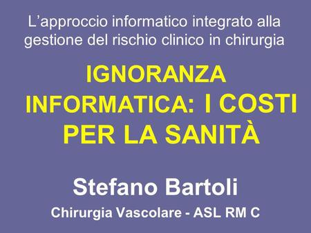 IGNORANZA INFORMATICA: I COSTI PER LA SANITÀ Stefano Bartoli