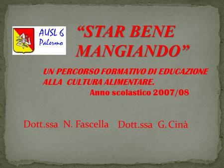 “STAR BENE MANGIANDO” Dott.ssa N. Fascella Dott.ssa G. Cinà