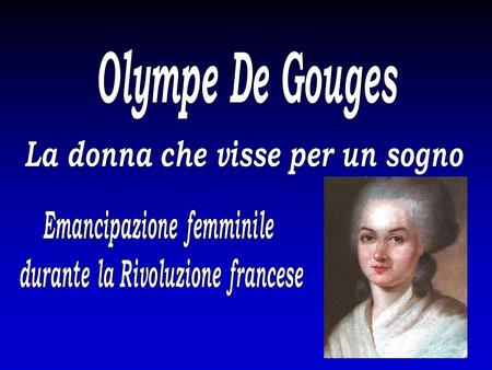 Olympe De Gouges La donna che visse per un sogno