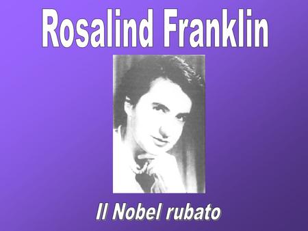 Rosalind Franklin Il Nobel rubato.