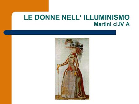LE DONNE NELL’ ILLUMINISMO Martini cl.IV A