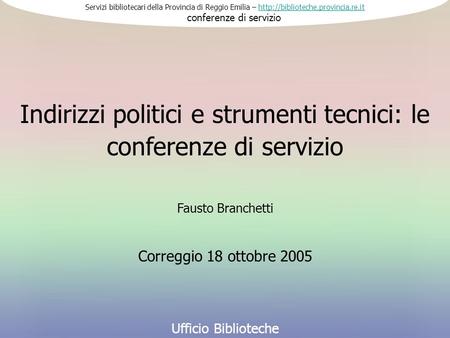 Servizi bibliotecari della Provincia di Reggio Emilia –  conferenze di serviziohttp://biblioteche.provincia.re.it Ufficio.