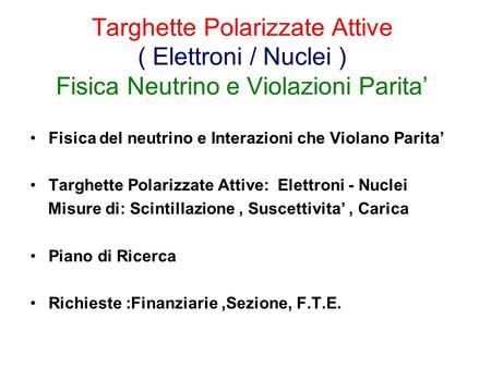 Targhette Polarizzate Attive ( Elettroni / Nuclei ) Fisica Neutrino e Violazioni Parita Fisica del neutrino e Interazioni che Violano Parita Targhette.