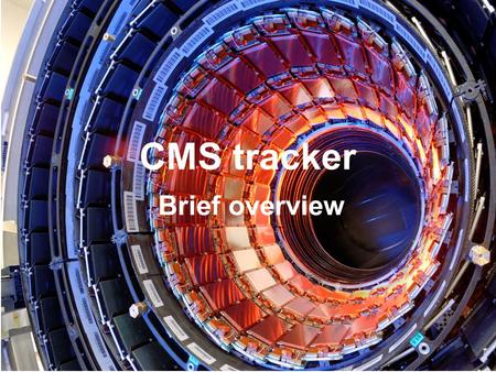 CMS tracker Brief overview. Cose e a che cosa serve Serve per misurare ad esempio: –leptoni isolati dai decadimenti di W e Z (+ muon detector) –elettroni.