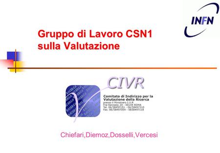 Gruppo di Lavoro CSN1 sulla Valutazione Chiefari,Diemoz,Dosselli,Vercesi.