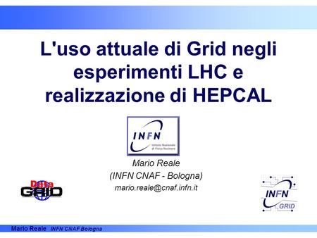 L'uso attuale di Grid negli esperimenti LHC e realizzazione di HEPCAL